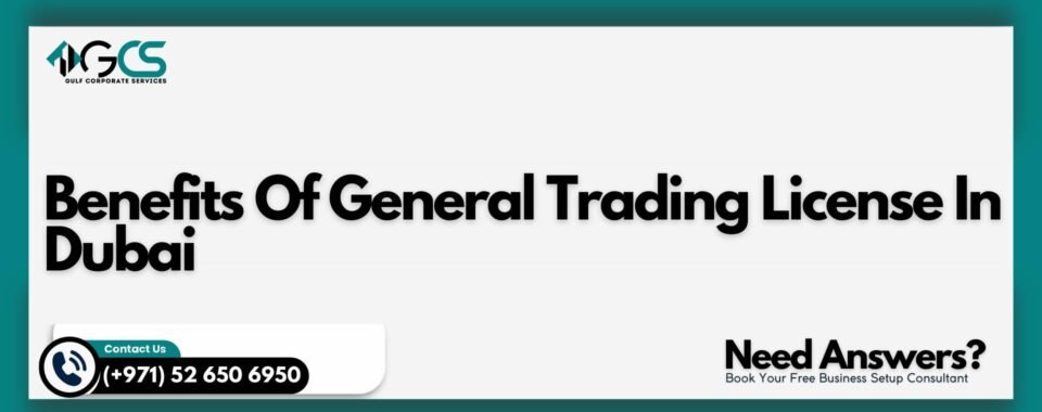 Benefits Of General Trading License In Dubai