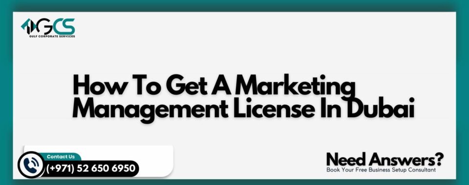 How To Get A Marketing Management License In Dubai