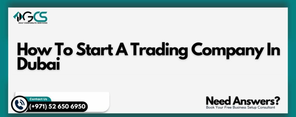 How To Start A Trading Company In Dubai