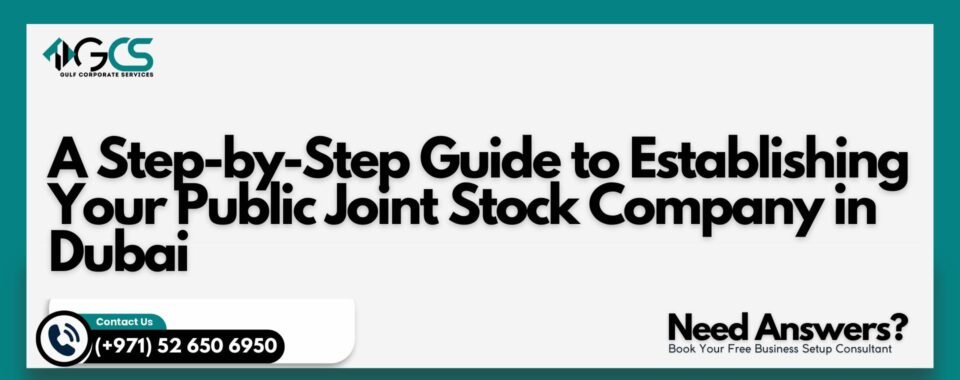 A Step-by-Step Guide to Establishing Your Public Joint Stock Company in Dubai