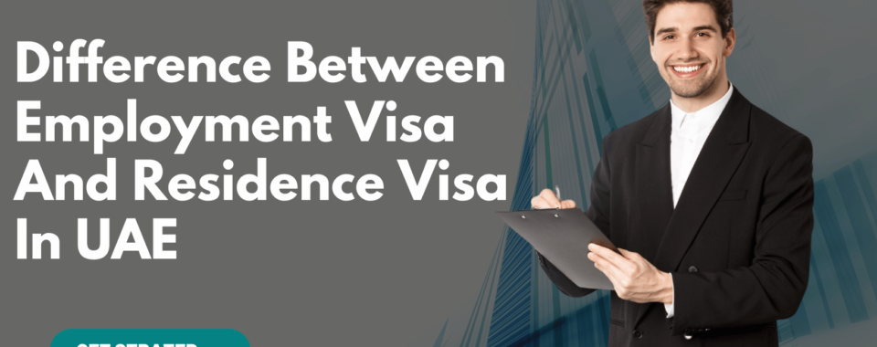 Difference Between Employment Visa And Residence Visa In UAE
