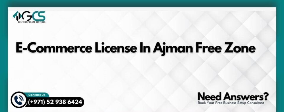 E-Commerce License In Ajman Free Zone