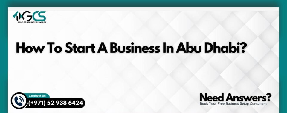 How To Start A Business In Abu Dhabi?
