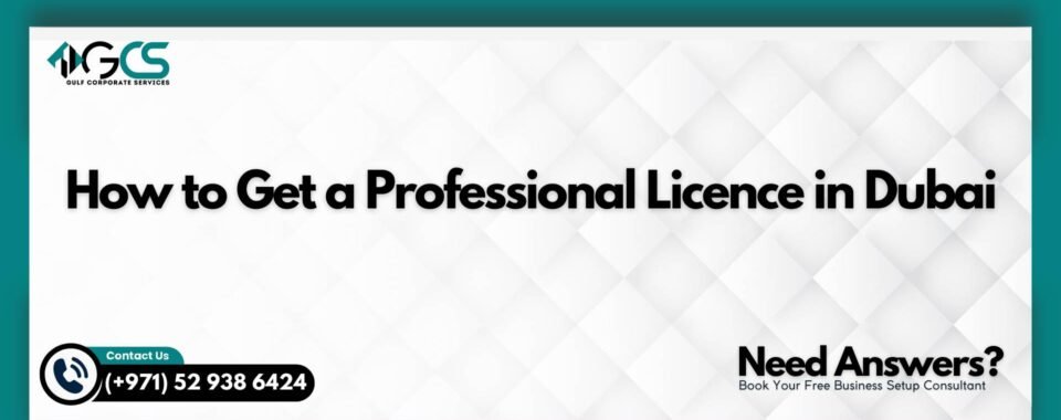 How to Get a Professional Licence in Dubai