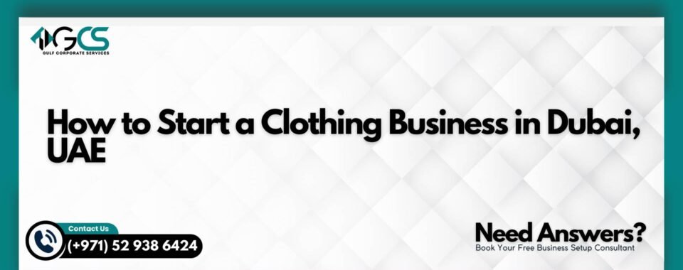 How to Start a Clothing Business in Dubai, UAE