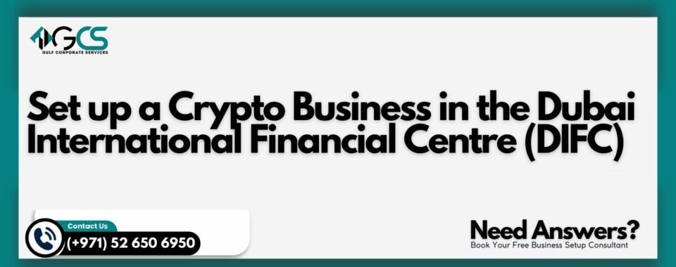 Set up a Crypto Business in the Dubai International Financial Centre (DIFC)