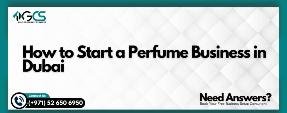 How to Start a Perfume Business in Dubai