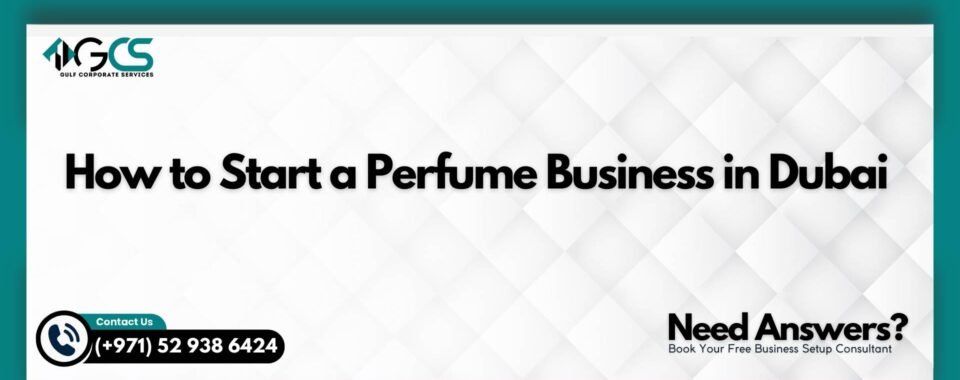 How to Start a Perfume Business in Dubai