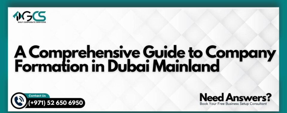 A Comprehensive Guide to Company Formation in Dubai Mainland