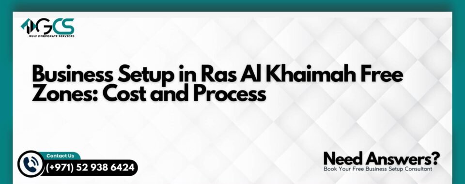 Business Setup in Ras Al Khaimah Free Zones: Cost and Process