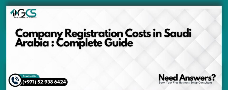 Company Registration Costs in Saudi Arabia : Complete Guide