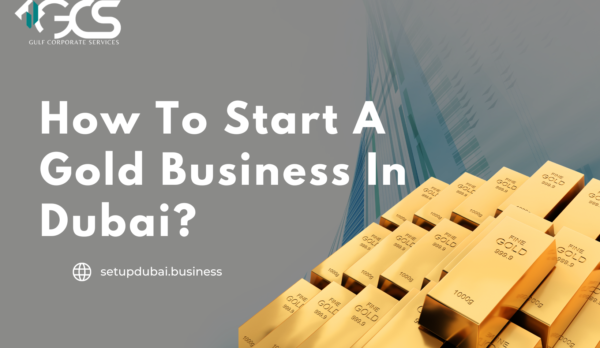 How To Start A Gold Business In Dubai