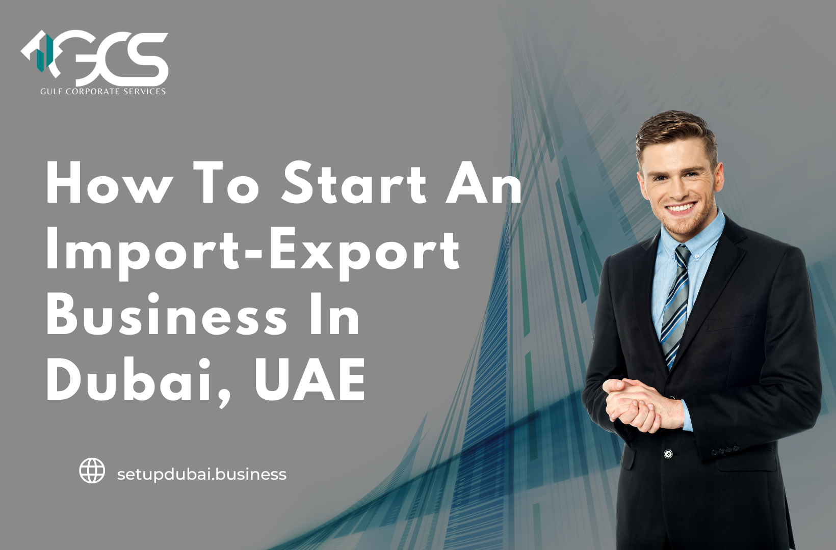 How To Start An Import-Export Business In Dubai, UAE
