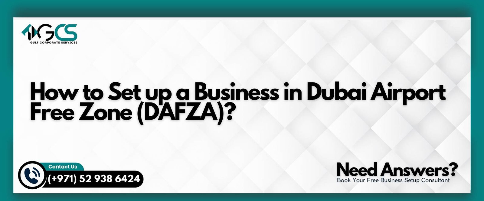 How to Set up a Business in Dubai Airport Free Zone (DAFZA)? | GCS Group