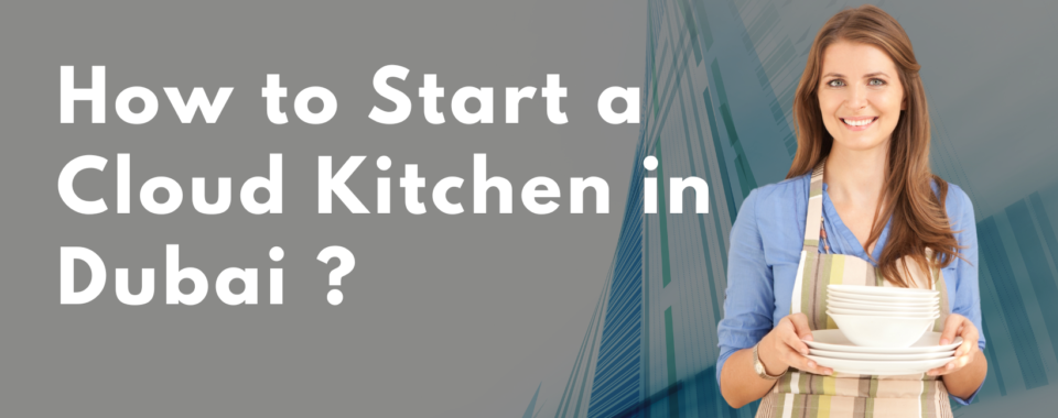 How to Start a Cloud Kitchen in Dubai