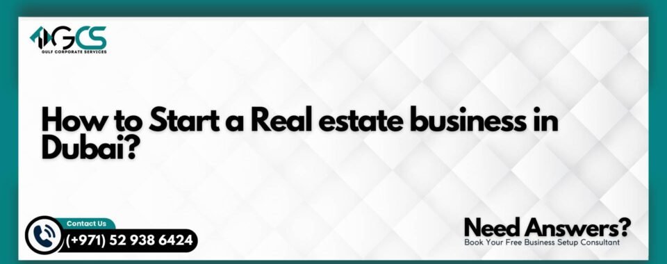 How to Start a Real estate business in Dubai?