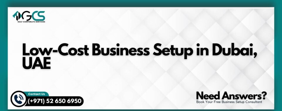 Low-Cost Business Setup in Dubai, UAE