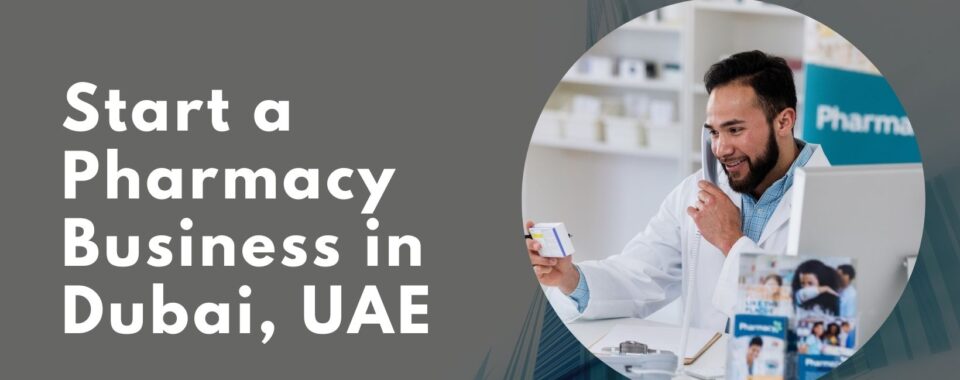 Start a Pharmacy Business in Dubai, UAE