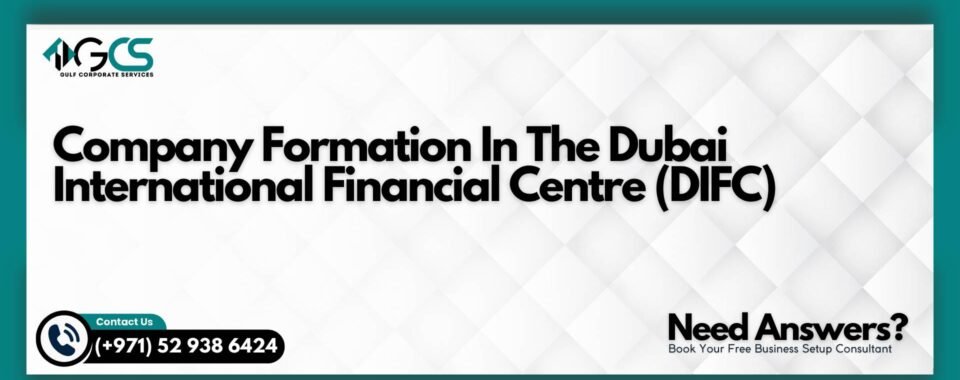 Company Formation In The Dubai International Financial Centre (DIFC)