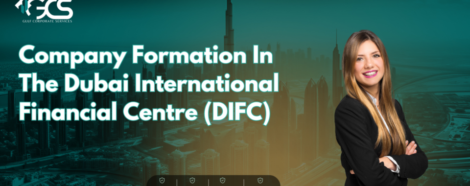 Company Formation In The Dubai International Financial Centre (DIFC)