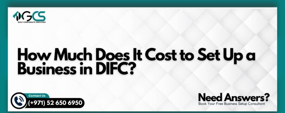 How Much Does It Cost to Set Up a Business in DIFC?