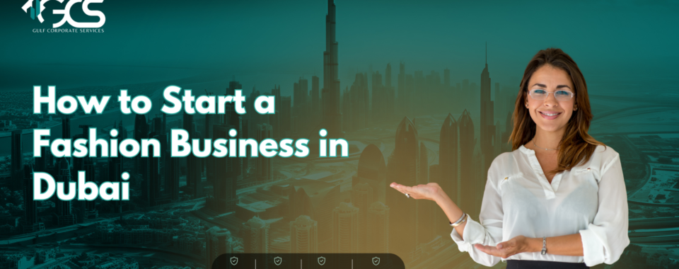 How to Start a Fashion Business in Dubai