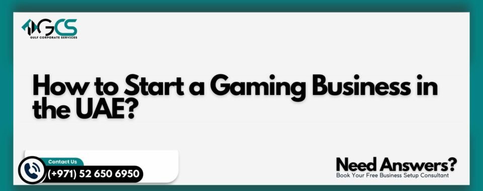 How to Start a Gaming Business in the UAE?