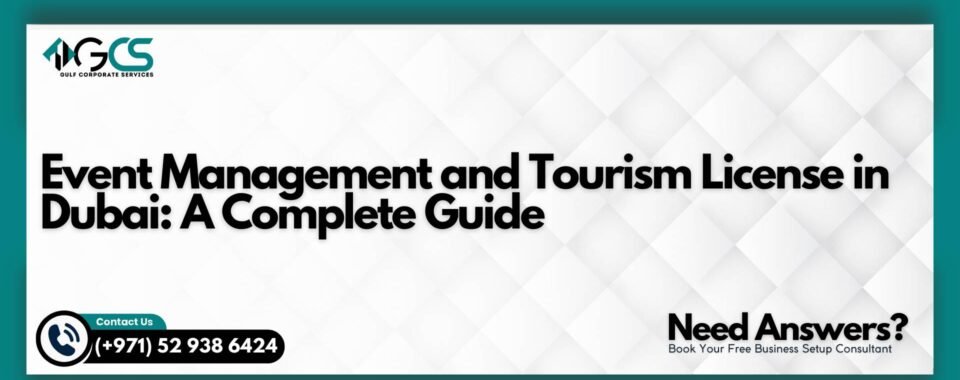 Event Management and Tourism License in Dubai: A Complete Guide