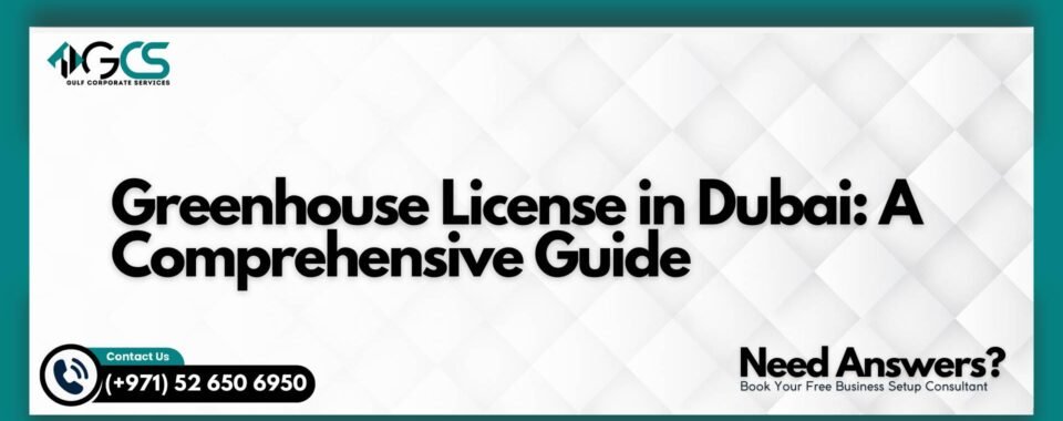 Greenhouse License in Dubai: A Comprehensive Guide