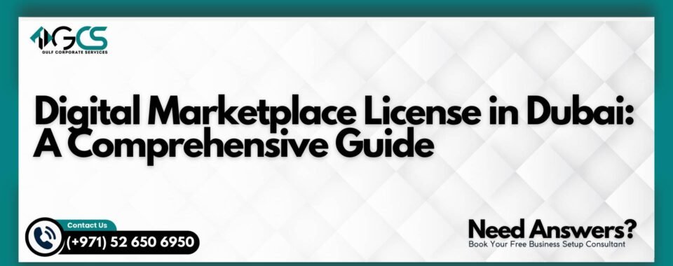 Digital Marketplace License in Dubai: A Comprehensive Guide