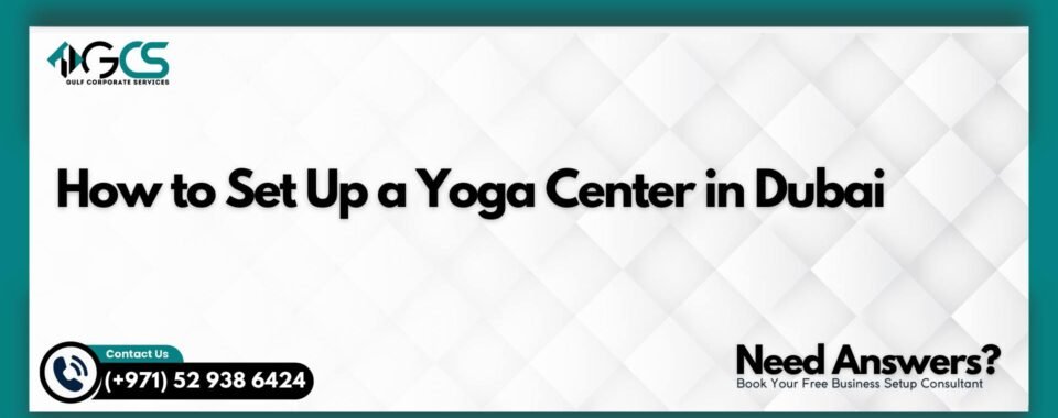 How to Set Up a Yoga Center in Dubai
