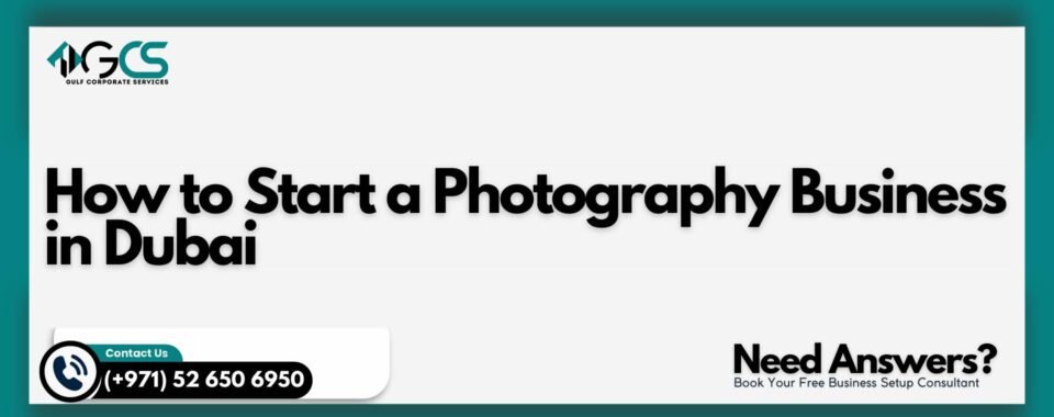 How to Start a Photography Business in Dubai