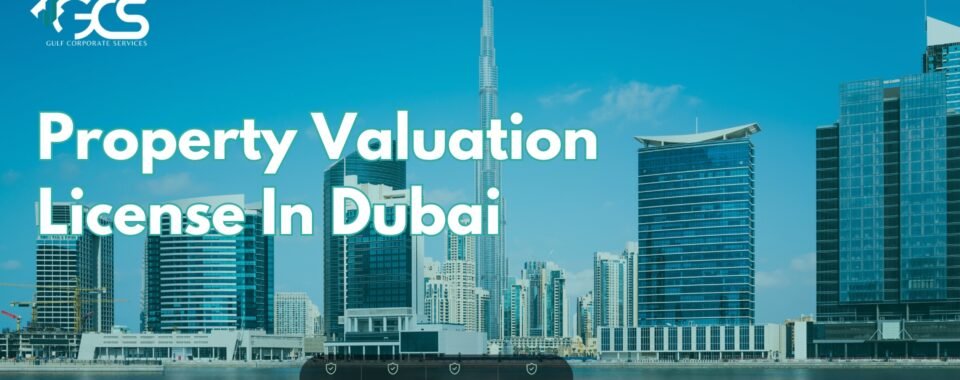 Infographic depicting steps to obtain a Property Valuation License in Dubai, including eligibility requirements, necessary documents, application process, fees, and duration. Suitable for real estate professionals aiming to work as property valuators in Dubai.