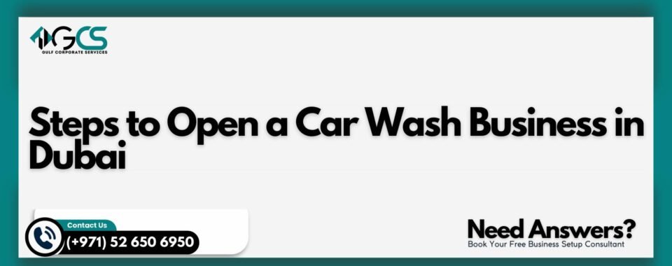 Steps to Open a Car Wash Business in Dubai