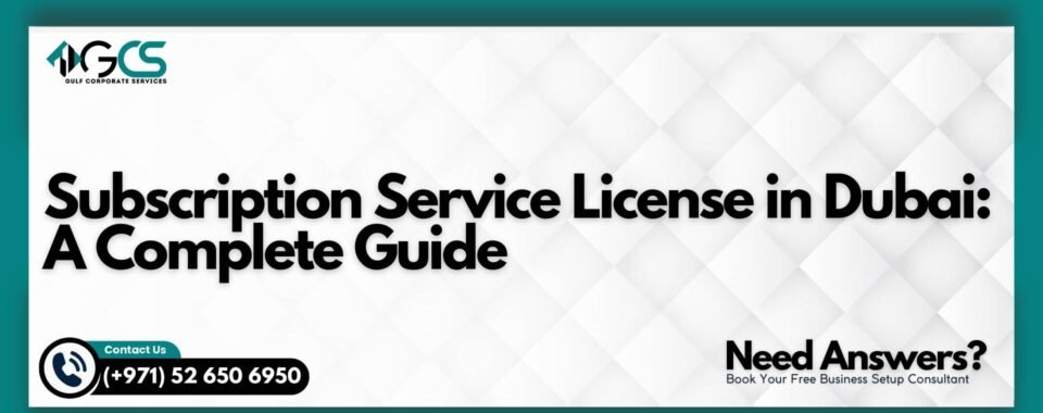 Subscription Service License in Dubai: A Complete Guide