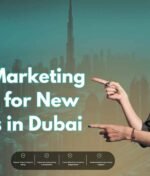 Essential Marketing Strategies for New Businesses in Dubai