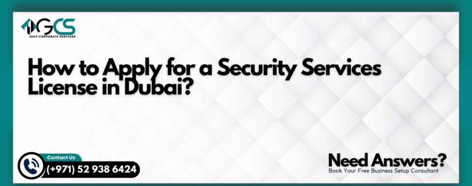 How to Apply for a Security Services License in Dubai?