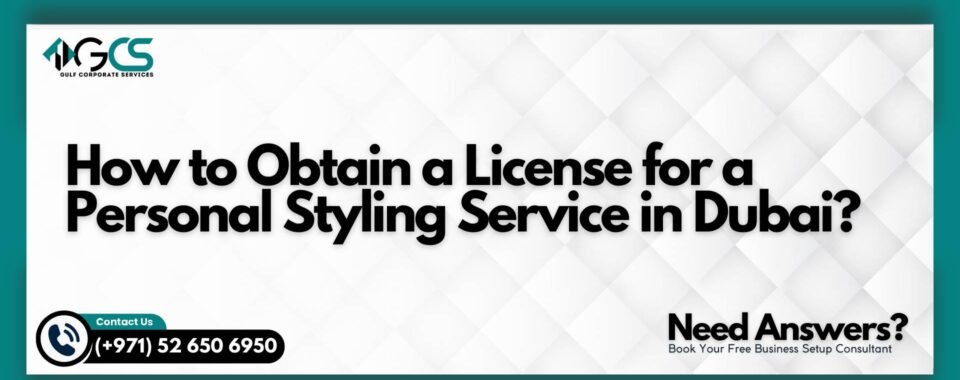 How to Obtain a License for a Personal Styling Service in Dubai?
