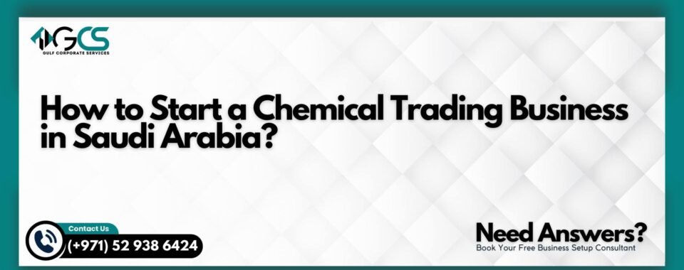How to Start a Chemical Trading Business in Saudi Arabia?