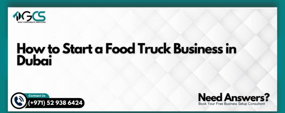 How to Start a Food Truck Business in Dubai