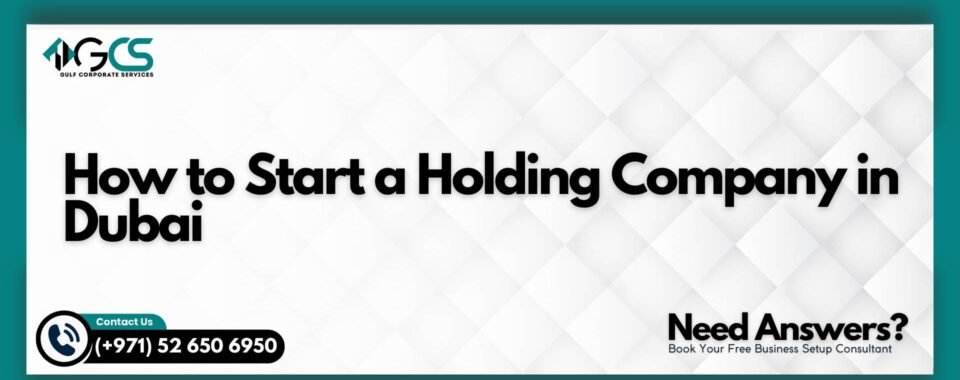 How to Start a Holding Company in Dubai