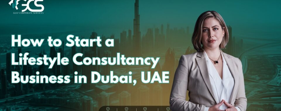 How to Start a Lifestyle Consultancy Business in Dubai, UAE