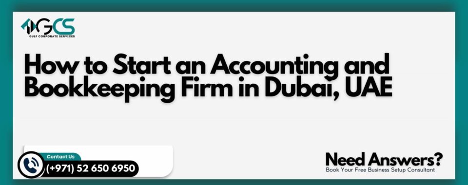How to Start an Accounting and Bookkeeping Firm in Dubai, UAE