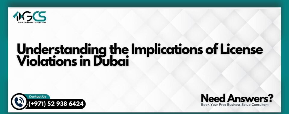 Understanding the Implications of License Violations in Dubai