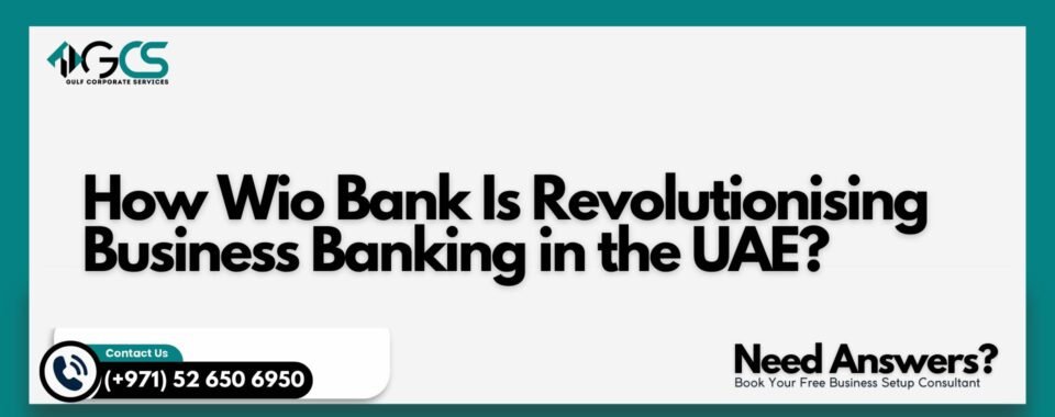 How Wio Bank Is Revolutionising Business Banking in the UAE?