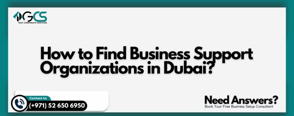 How to Find Business Support Organizations in Dubai?