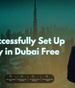 How to Successfully Set Up a Company in Dubai Free Zone?