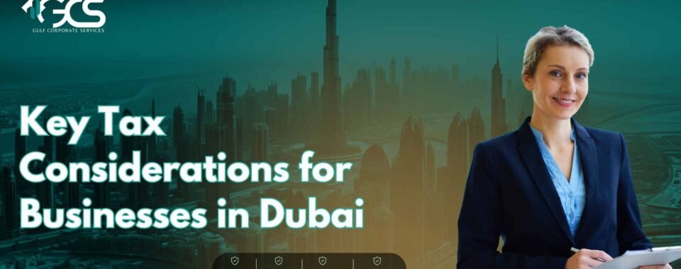 Key Tax Considerations for Businesses in Dubai