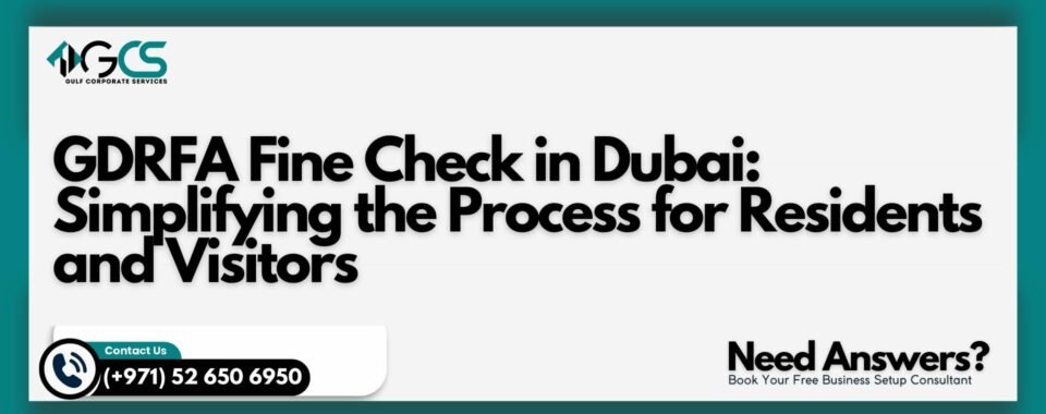 GDRFA Fine Check in Dubai: Simplifying the Process for Residents and Visitors