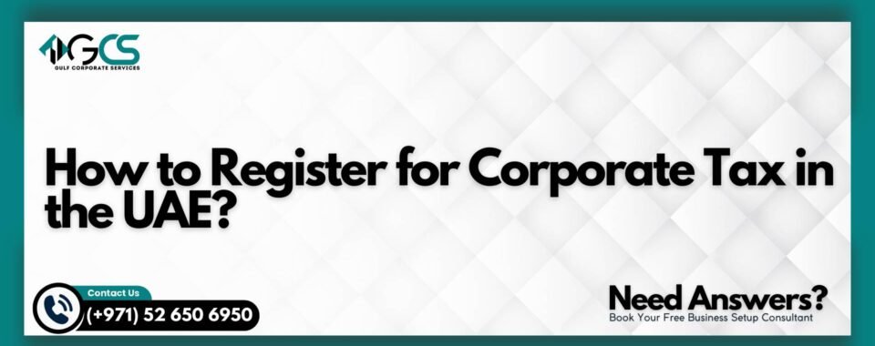 How to Register for Corporate Tax in the UAE?